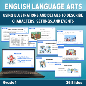 Using Illustrations and Details to Describe Characters, Settings, and Events Powerpoint